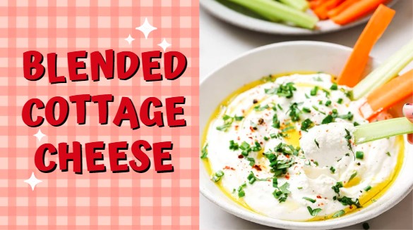 Super Easy Blended Cottage Cheese Recipe In Just 10 Minute