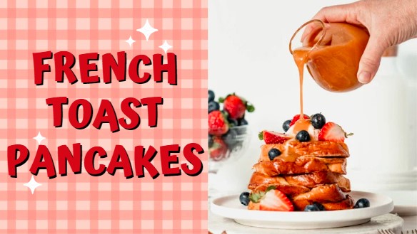 Super Delicious French Toast Pancakes Recipe In Just 30 minutes