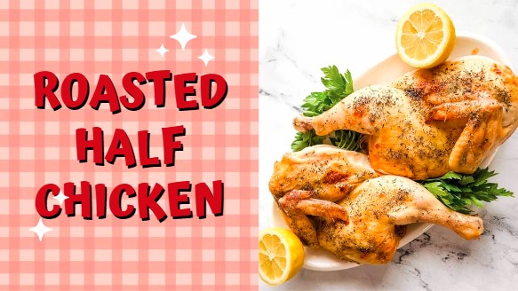 Super Delicious Roasted Half Chicken Recipe