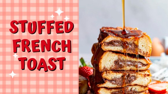 Super Easy Stuffed French Toast Recipe In Just 35 Minutes For Yummy Breakfast