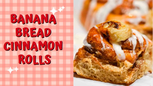 Delicious Banana Bread Cinnamon Rolls Recipe