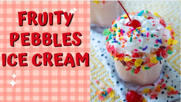 Best Fruity Pebbles Ice Cream Recipe
