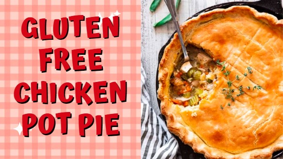 The Best Gluten Free Chicken Pot Pie Recipe