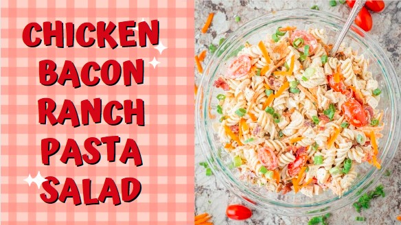 Easy And Yummy Chicken Bacon Ranch Pasta Salad Recipe