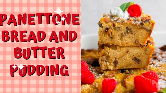 Perfect Panettone Bread And Butter Pudding Recipe