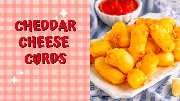 Tempting And Yummy Cheddar Cheese Curds Recipe In Just 40 minutes