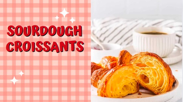 Best Homemade Sourdough Croissants Recipe