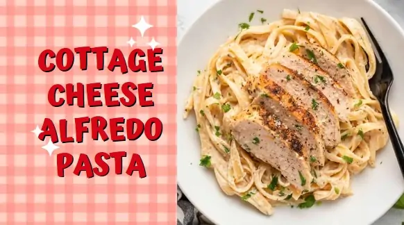 Cottage Cheese Alfredo Pasta
